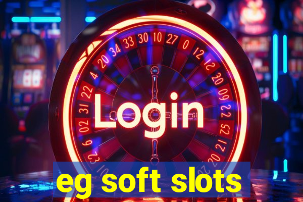 eg soft slots